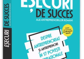 Eșecuri de succes ale antreprenorilor români (Vol. 3)