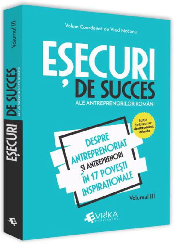 Eșecuri de succes ale antreprenorilor români (Vol. 3)
