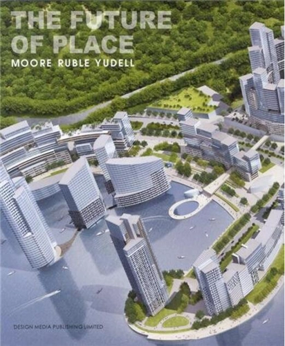The Future of Place. Moore Rubel Yudell