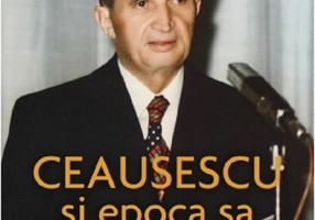 Ceaușescu și epoca sa