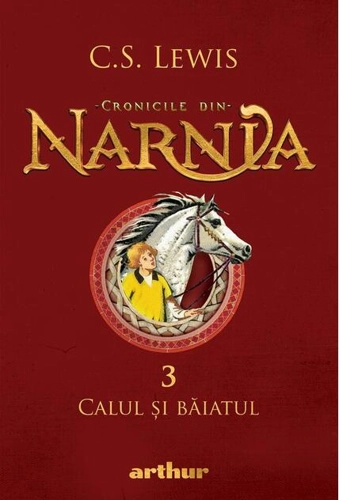 Calul și băiatul. Cronicile din Narnia (Vol. 3)