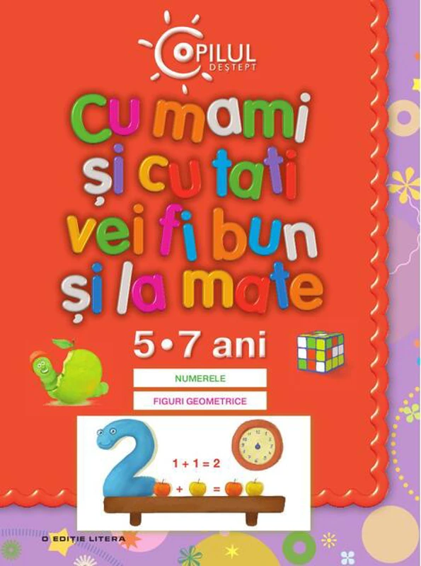 Cu mami şi cu tati vei fi bun şi la mate – 5-7 ani
