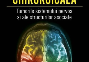 Neuropatologie chirurgicală. Tumorile sistemului nervos și ale structurilor asociate