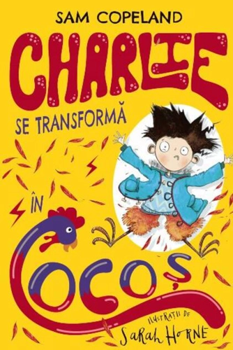 Charlie se transformă în cocoș (Vol. 1)