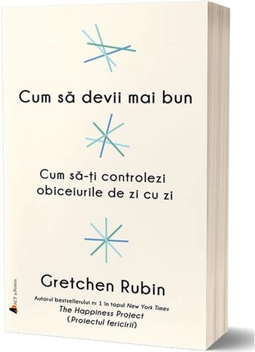 Cum să devii mai bun. Cum să-ți controlezi obiceiurile de zi cu zi