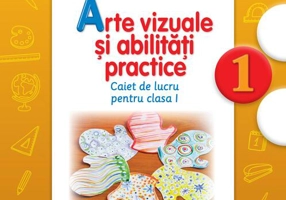Arte vizuale și abilități practice. Caiet de lucru pentru Clasa I