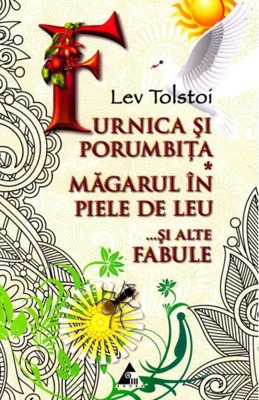Furnica și porumbița. Măgarul în piele de leu și alte fabule