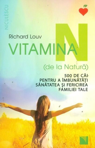 Vitamina N (de la Natură). 500 de căi pentru a îmbunătăţi sănătatea şi fericirea familiei tale