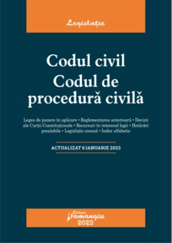 Codul civil. Codul de procedura civilă. Actualizat la 6 ianuarie 2023