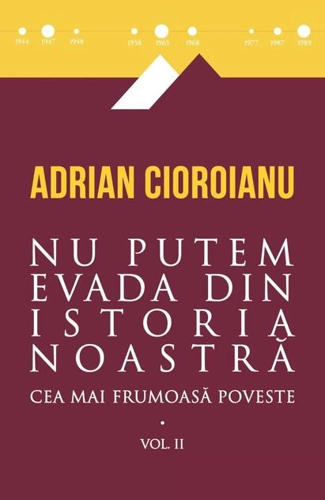Nu putem evada din istoria noastră (Vol. 2)