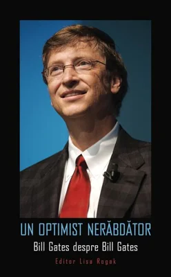 Un optimist nerăbdător. Bill Gates despre Bill Gates