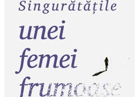 Singurătățile unei femei frumoase