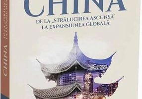 China de la strălucirea ascunsă la expansiunea globală