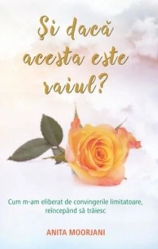 Și dacă acesta este raiul? Cum m-am eliberat de convingerile limitatoare, reîncepând să trăiesc