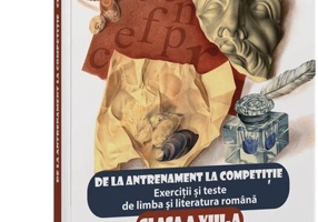 De la antrenament la competiție. Exerciții și teste de limba română Clasa a VIII-a