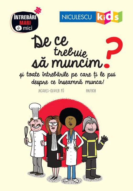 De ce trebuie să muncim? Seria Întrebări MARI şi mici