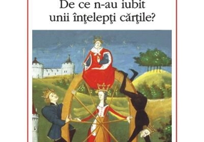Roata plăcerilor. De ce n-au iubit unii înţelepţi cărţile?