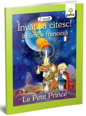 Micul prinț. Le petit prince. Învăț să citesc. Limba franceză, nivelul 2 (7+ ani)