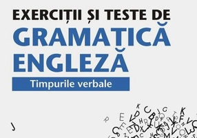 Exerciţii şi teste de gramatică engleză. Timpurile verbale