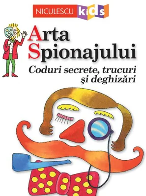 Arta Spionajului. Coduri secrete, trucuri și deghizări