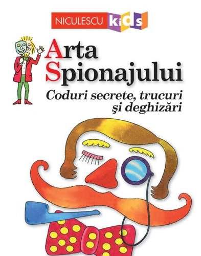 Arta Spionajului. Coduri secrete, trucuri și deghizări
