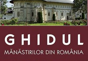 Ghidul mânăstirilor din România (conține hartă)