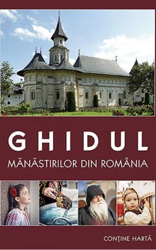 Ghidul mânăstirilor din România (conține hartă)