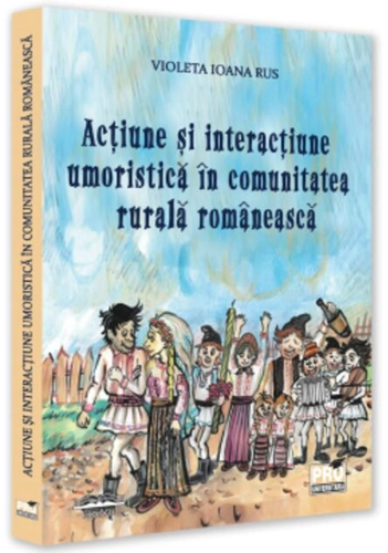 Acțiune și interacțiune umoristică în comunitatea rurală românească