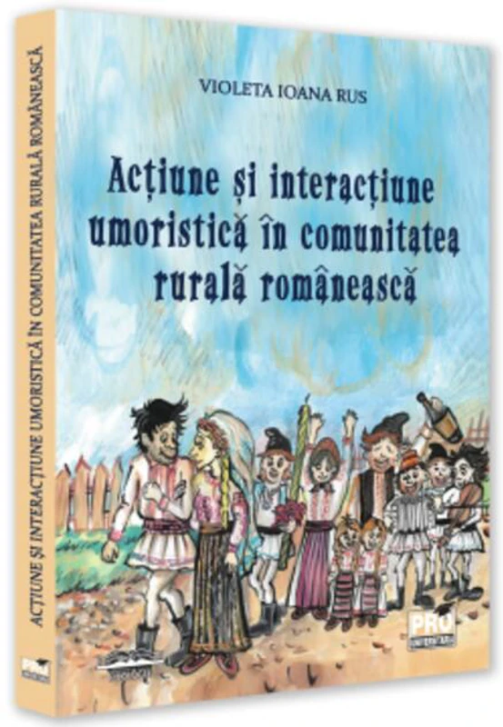 Acțiune și interacțiune umoristică în comunitatea rurală românească