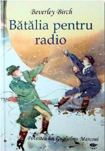 Bătălia pentru radio. Povestea lui Guglielmo Marconi