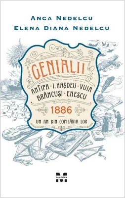 Genialii. Antipa, I. Hașdeu, Vuia, Brâncuși, Enescu. 1886 - Un an din copilăria lor