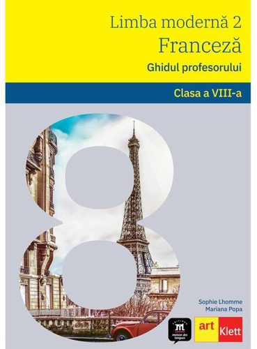 Limba Franceză. Ghidul profesorului L2. Clasa a VIII-a.