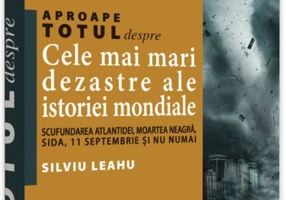 Aproape totul despre… Cele mai mari dezastre ale istoriei mondiale