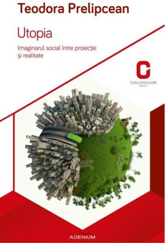 Utopia. Imaginarul social între proiecție și realitate