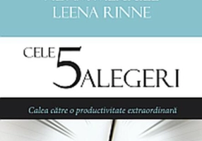 Cele 5 alegeri. Calea către o productivitate extraordinară