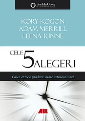Cele 5 alegeri. Calea către o productivitate extraordinară
