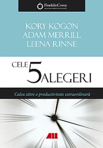 Cele 5 alegeri. Calea către o productivitate extraordinară