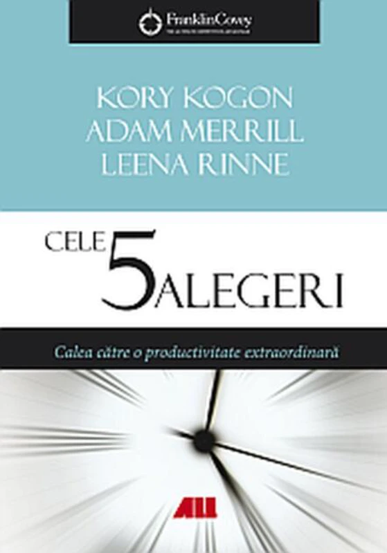 Cele 5 alegeri. Calea către o productivitate extraordinară
