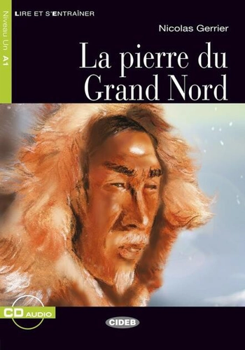 La pierre du Grand Nord + CD (Niveaux Un A1)
