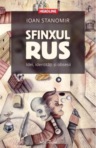 Sfinxul rus. Idei, identități și obsesii