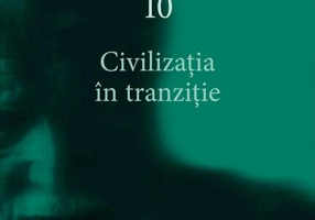 Civilizaţia în tranziţie (Vol. 10)