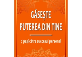 Găsește puterea din tine - 7 pași către succesul personal