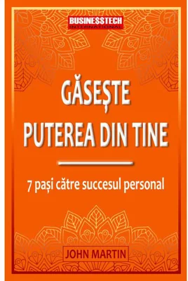 Găsește puterea din tine - 7 pași către succesul personal
