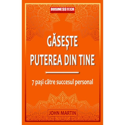 Găsește puterea din tine - 7 pași către succesul personal