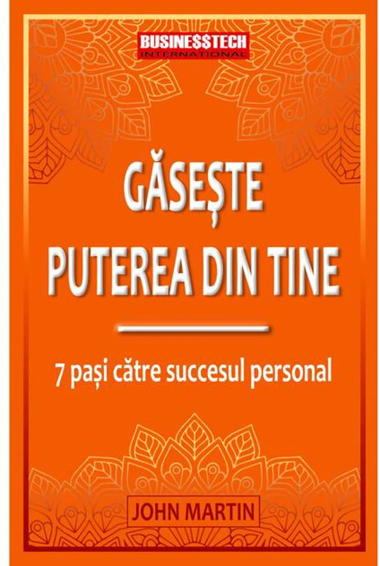 Găsește puterea din tine - 7 pași către succesul personal