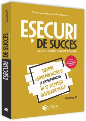 Eșecuri de succes ale antreprenorilor români (Vol. 2)