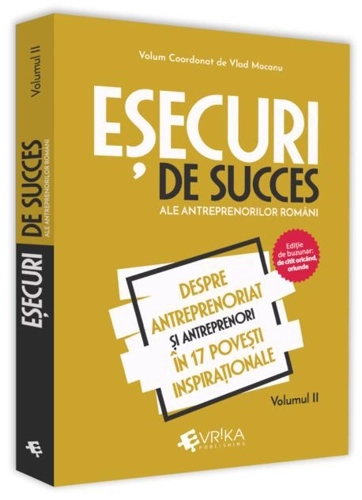 Eșecuri de succes ale antreprenorilor români (Vol. 2)