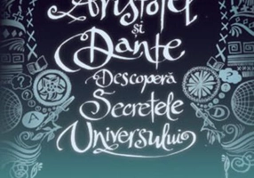 Aristotel şi Dante descoperă secretele universului