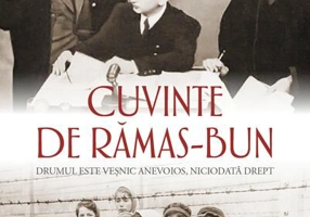 Cuvinte de rămas-bun. Drumul este veșnic anevoios, niciodată drept