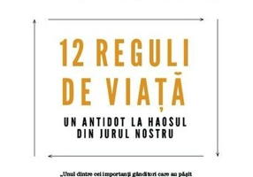 12 reguli de viață. Un antidot la haosul din jurul nostru